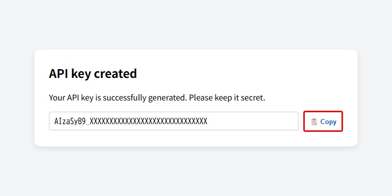発行された専用の長大なAPIキーを、Copyボタンを押してクリップボードに保存します。